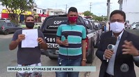 Irmãos são vítimas de Fake News