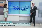 Fala Doutor: especialista fala sobre as vantagens de um hospital cirúrgico - Balanço Geral Manhã