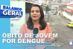Aracaju registra óbito de adolescente por dengue - Balanço Geral Manhã