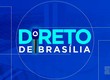 Direto de Brasília 18/07/25