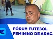 Aracaju vai receber o primeiro fórum sobre futebol feminino a partir da próxima quinta-feira