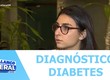 Diagnóstico Diabetes, e agora?