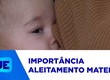 Campanha chama atenção de mães para a importância do aleitamento materno