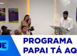 Governo do Estado lança o programa "Papai tá aqui"