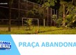 Moradores reclamam da situação de uma praça no Bairro Siqueira Campos