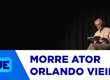 O renomado ator Orlando Vieira morreu hoje aos 94 anos