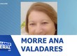 Morre Ana Valadares