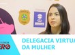 Delegacia Virtual da Mulher assegura medida protetiva de urgência em menos de três horas