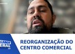 Presidente da EMSURB fala sobre a reorganização do Centro Comercial de Aracaju