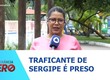 Foragido considerado um dos principais traficantes de Sergipe é preso em Maceió