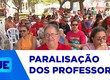 Hoje foi dia de paralisação dos professores das redes públicas de ensino