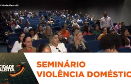 Secretaria de Segurança Pública realiza seminário sobre violência doméstica contra a mulher
