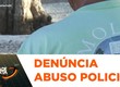 Idoso denuncia abuso de autoridade por parte de policiais do Choque