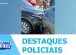 Confira os destaques policiais nesta segunda-feira (03)