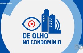Confira os destaques do quadro 'De olho no condomínio' nesta terça-feira (04)