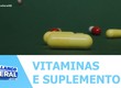 Alerta! Uso indiscriminado de vitaminas e suplementos pode trazer riscos à saúde