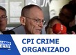 Senado instala CPI do Crime Organizado