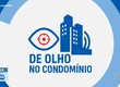 Confira os destaques do quadro “De olho no condomínio” desta terça-feira (11)