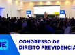 Até amanhã, está sendo realizada mais uma edição do  Congresso de Direito Previdenciário