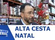 Preço da cesta de Natal em 2025 sobe 4,5%, abaixo do ano passado, de acordo com pesquisa