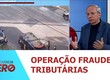Operação contra fraude tributária e lavagem de dinheiro é realizada em Sergipe