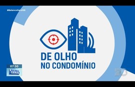 Confira os destaques do quadro ‘De olho no condomínio’ nesta terça-feira (16)