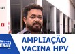 Prazo para imunização contra o HPV é ampliado em Sergipe