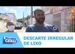 Moradores na bronca com descarte irregular de lixo em travessa no bairro Getúlio Vargas