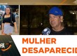Mulher está desaparecida há 3 dias; família faz apelo