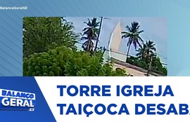 Vídeo mostra momento em que torre da Igreja da Taiçoca desaba