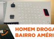Polícia prende suspeito de tráfico de drogas no bairro América