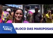 Animação no bloco das mariposas  na capital