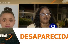 Família procura mulher que está desaparecida há três meses