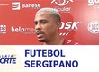 Confira os destaques do futebol sergipano nesta sexta-feira (24)