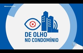 Confira os destaques do quadro ‘De olho no condomínio’ nesta terça-feira (12)s