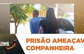 Suspeito de ameaçar companheira é preso em flagrante