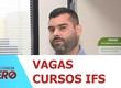 IFS abre mais de mil vagas e anuncia novos cursos em Sergipe
