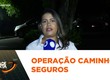 Operação ‘Caminhos Seguros’ prende 16 pessoas
