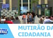 Defensoria pública do estado realiza o mutirão da cidadania