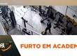 Homem invade academia e furta equipamentos na zona oeste de Aracaju
