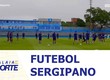 Confira os destaques do futebol sergipano nesta quinta-feira (11)