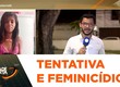 Suspeitos são presos por tentativa de feminicídio e por feminicídio no interior