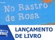 Jornalista Sylvia Leite lança seu mais novo livro ‘No Rastro de Rosa’