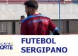 Confira os destaques do futebol sergipano nesta sexta-feira (19)