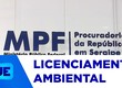 MPF recomenda que órgãos ambientais suspendam aplicação de lei de licenciamento ambiental