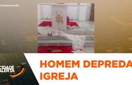 Homem suspeito de depredar igreja em Monte Alegre de Sergipe é preso