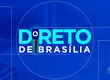 Confira os destaques do quadro ‘Direto de Brasília’ nesta quinta-feira (18)