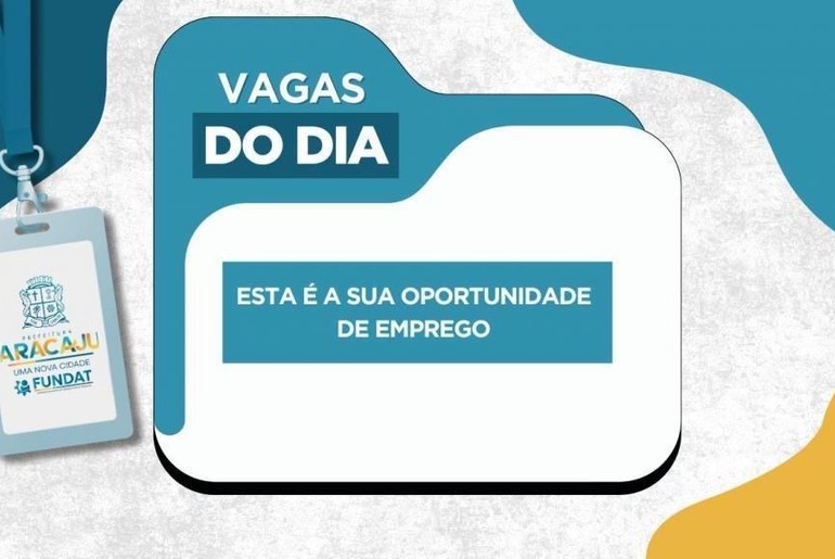 Emprego: Fundat disponibiliza novas vagas para Aracaju nesta quarta-feira (1º)